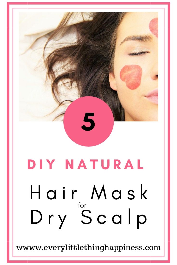 DIY Hair Mask for Dry Scalp Every Little Thing Happiness