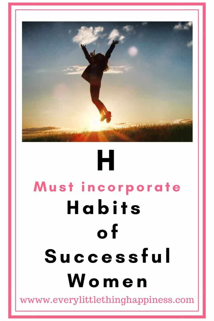 H- Habits Of Successful Women - Every Little Thing: Happiness