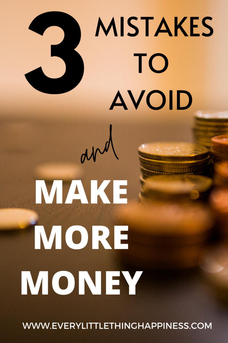 3 Mistakes To Avoid And Make More Money – Every Little Thing: Happiness